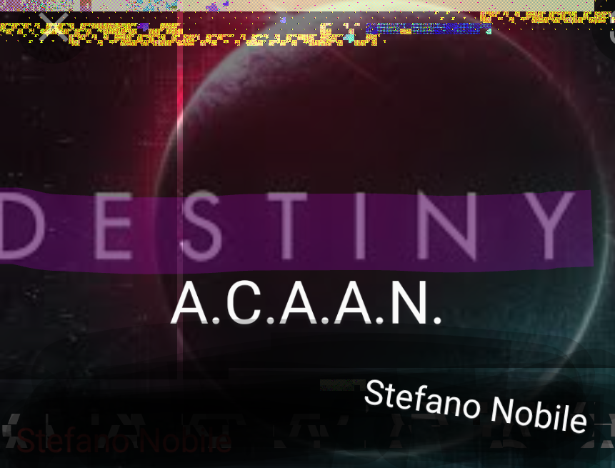 Stefano Nobile - Destiny A.C.A.A.N.