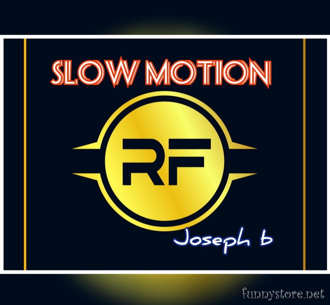 Joseph B - SLOW MOTION R. F.