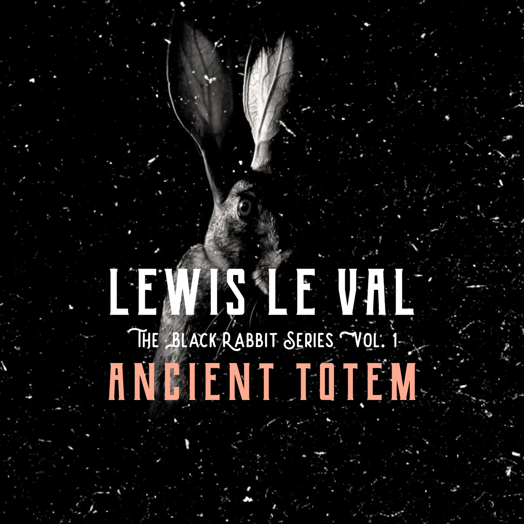 Lewis Le Val - Black Rabbit Vol. 1: Ancient Totem