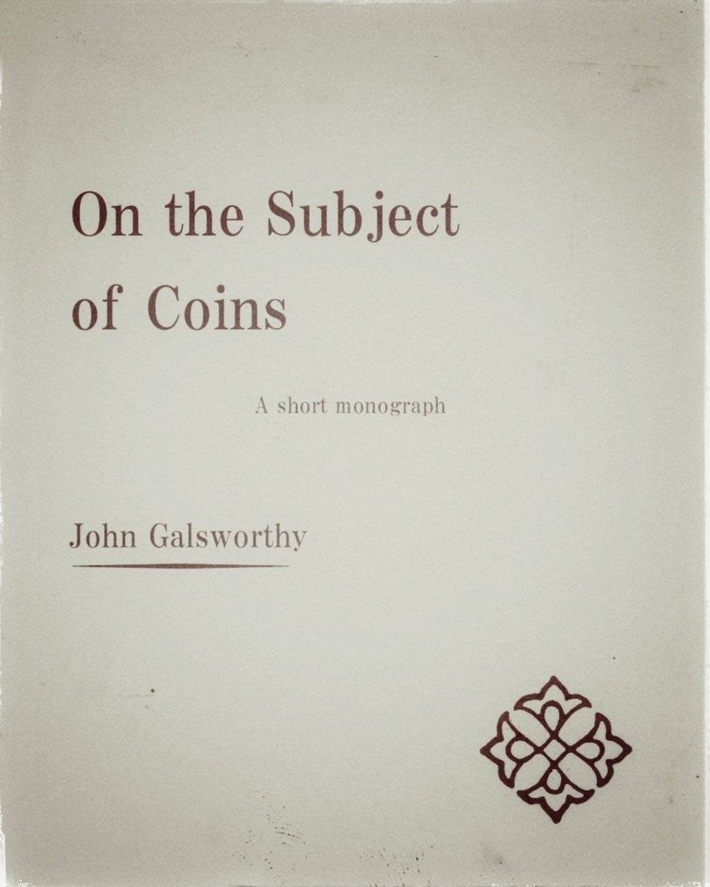 John Galsworthy - On the Subject of Coins